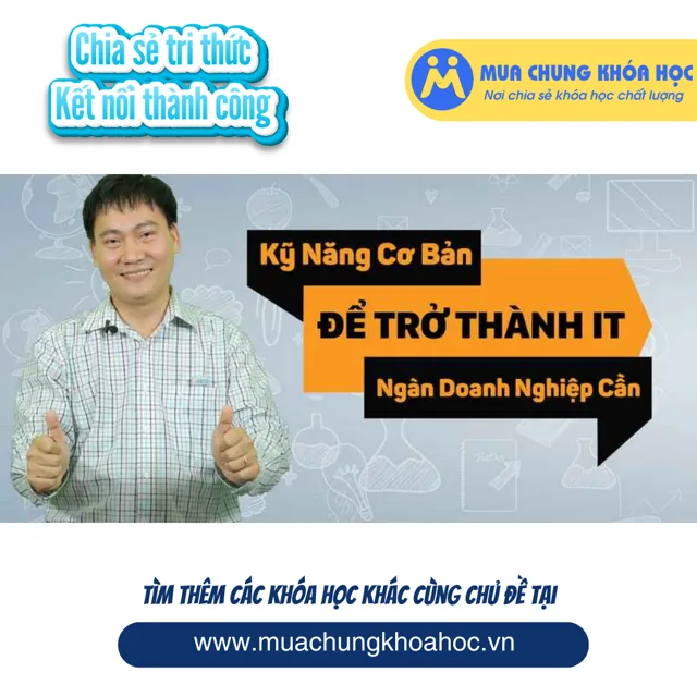 UCNT23. Kỹ năng cơ bản để trở thành kỹ thuật viên IT - Ngàn doanh nghiệp cần