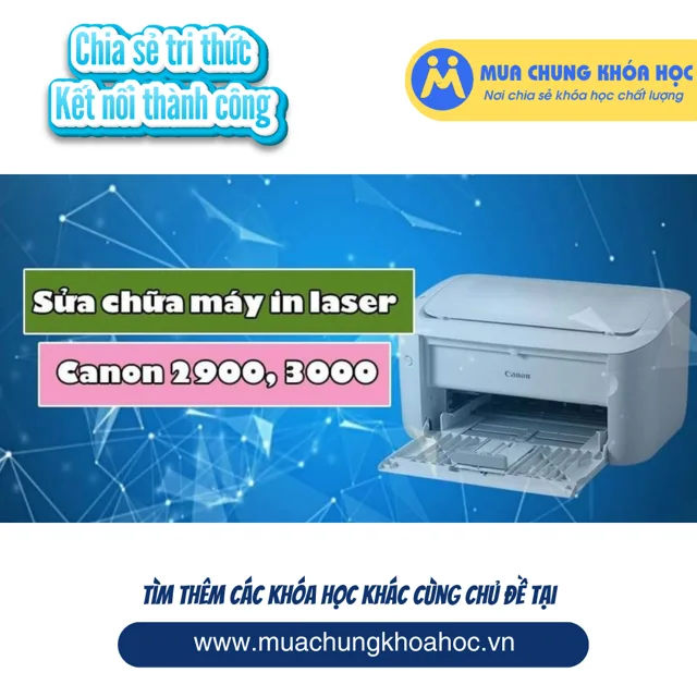 UCNT26. Sửa chữa máy in laser Canon 2900, 3000