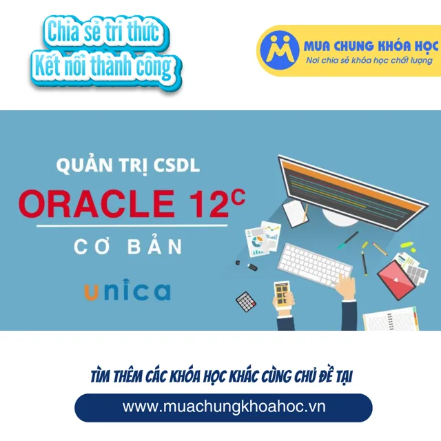 UCNT49. Quản trị CSDL Oracle 12c cơ bản