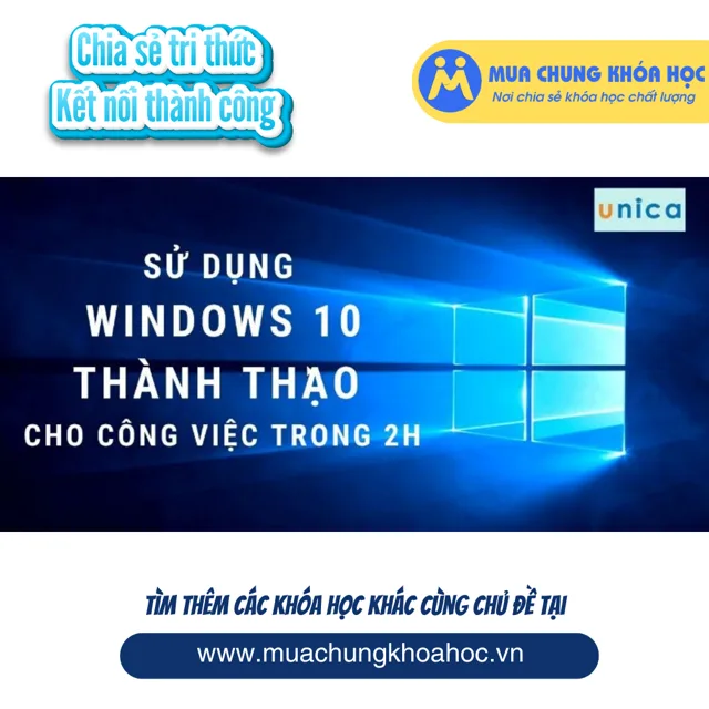UCNT64. Sử dụng Windows 10 thành thạo cho công việc trong 2h