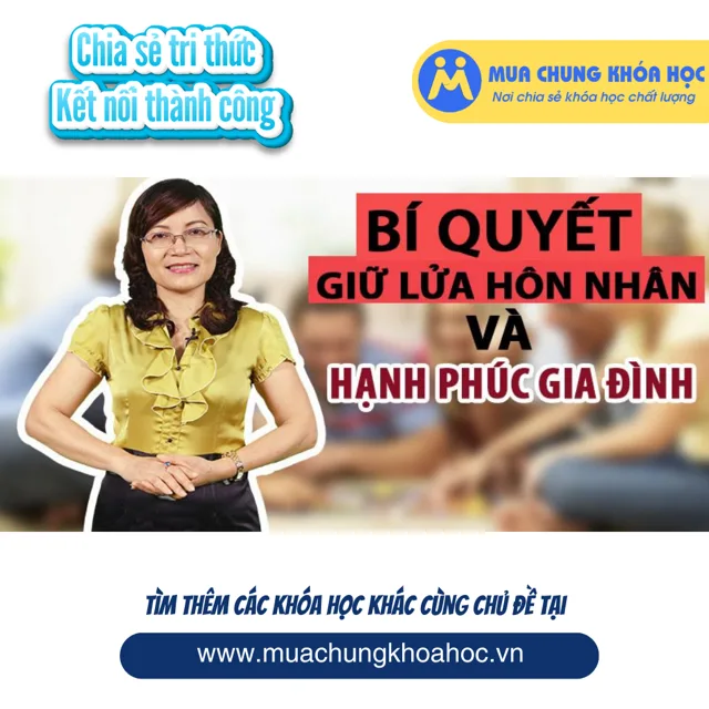 UHN02. Bí quyết giữ lửa hôn nhân và hạnh phúc gia đình