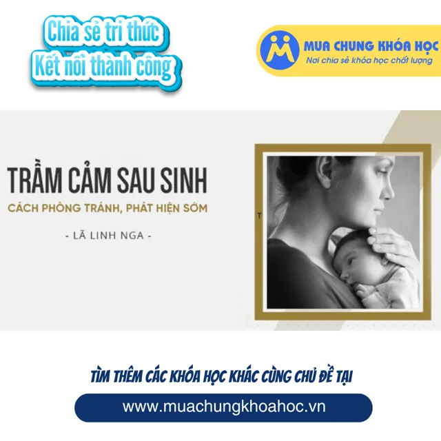 UHN16. Nhận diện trầm cảm sau sinh và cách phòng tránh