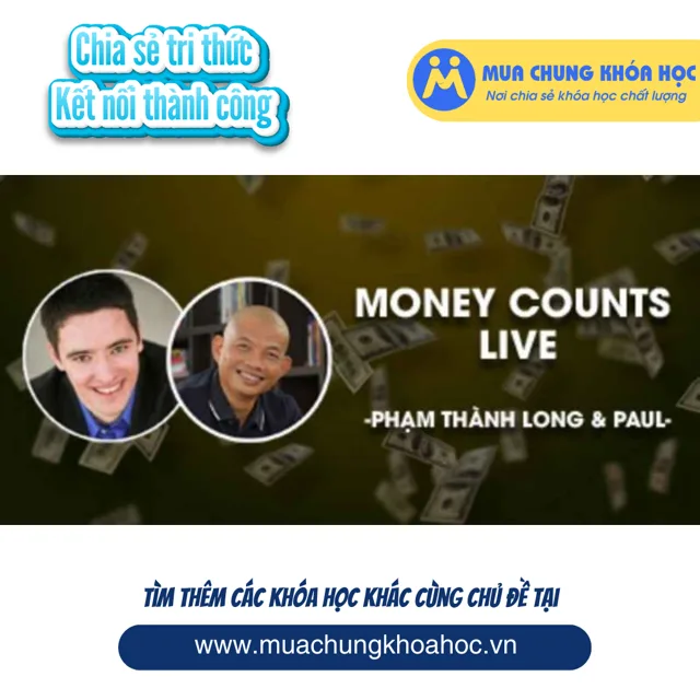 UKD05. Money Counts Live - Xây dựng hệ thống kiếm tiền trên Internet