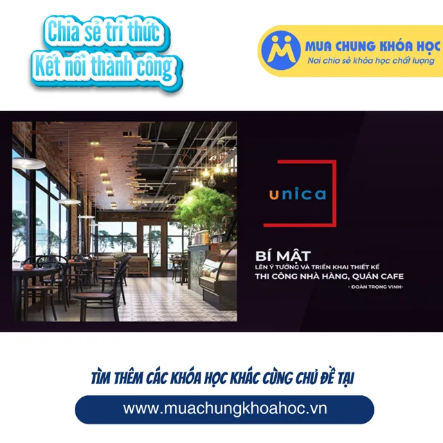 UKD115. Bí mật lên ý tưởng và triển khai thiết kế thi công nhà hàng, quán café