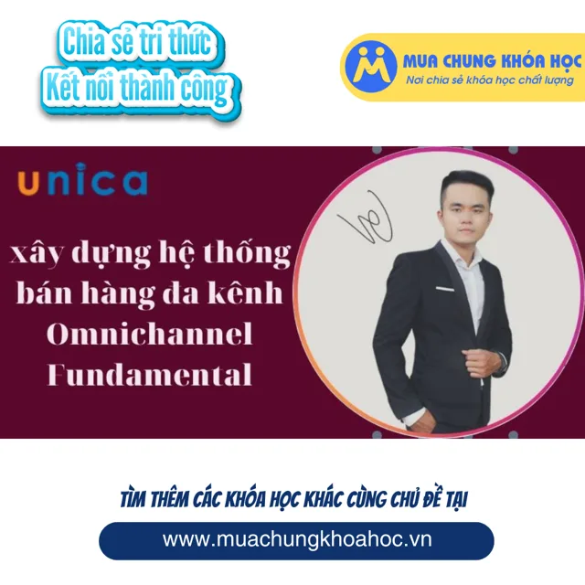 UKD167 Khóa học xây dựng hệ thống bán hàng đa kênh Omnichannel Fundamental