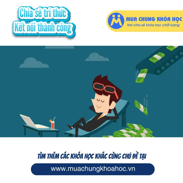 UKD18. Bí quyết xây dựng hệ thống kiếm tiền thụ động thành công