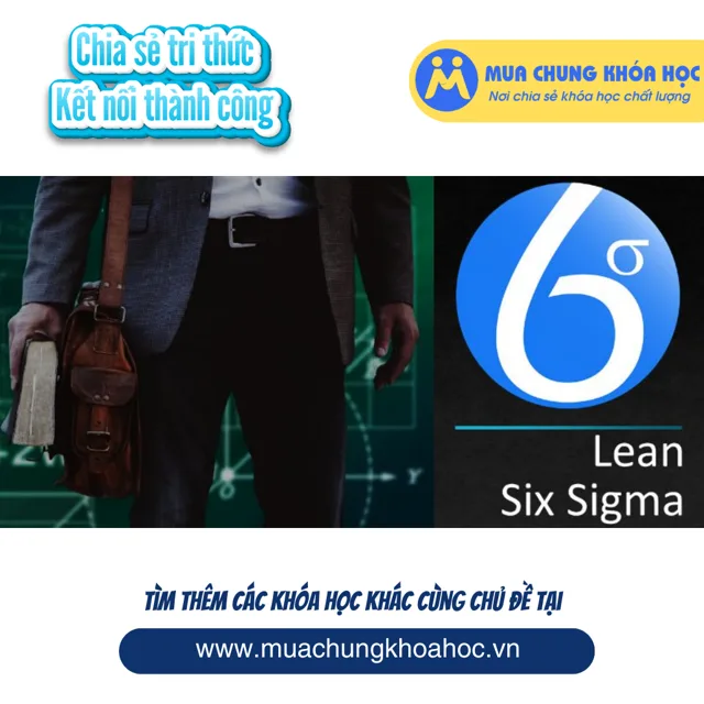 UKD182 Ứng dụng Lean Six Sigma trong cải tiến sản xuất và dịch vụ (Cấp độ đai trắng - White Belt)
