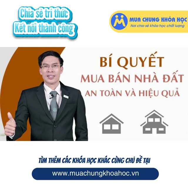 UKD21. Bí quyết mua bán nhà đất an toàn và hiệu quả