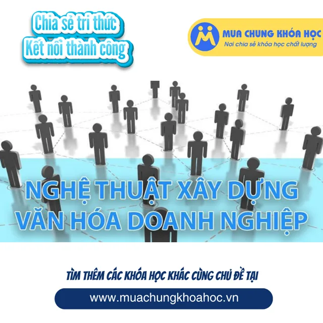 UKD41. Nghệ thuật xây dựng văn hóa doanh nghiệp