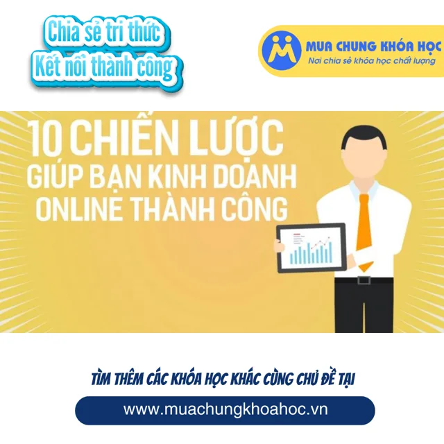UKD42. 10 chiến lược giúp bạn kinh doanh online thành công