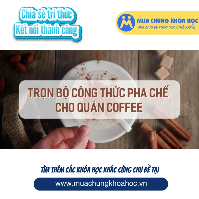 UKD43. Bí quyết kinh doanh quán cà phê kèm trọn bộ công thức pha chế