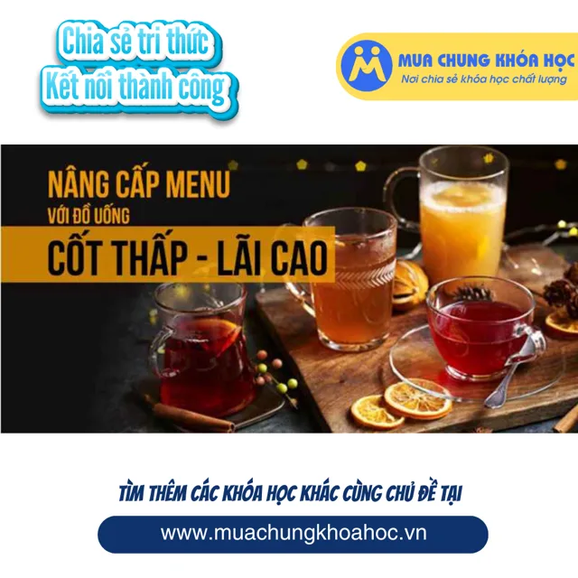 UKD45. Tăng 200_ lợi nhuận quán cafe với menu đồ uống cốt thấp - lãi cao
