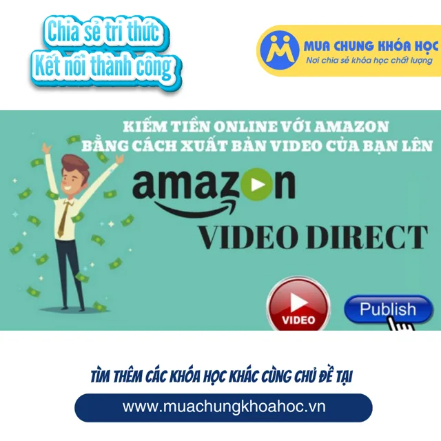 UKD51. Kiếm tiền Online với Amazon bằng cách xuất bản Video lên Amazon Video Direct
