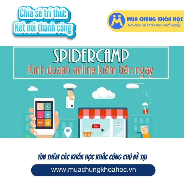 UKD55. Spidercamp - Kinh doanh online kiếm tiền ngay