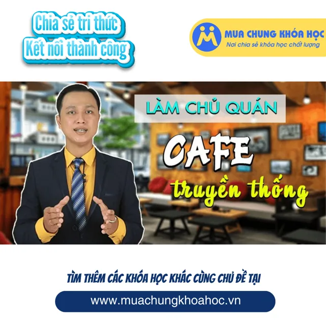 UKD62. Làm chủ quán cafe truyền thống