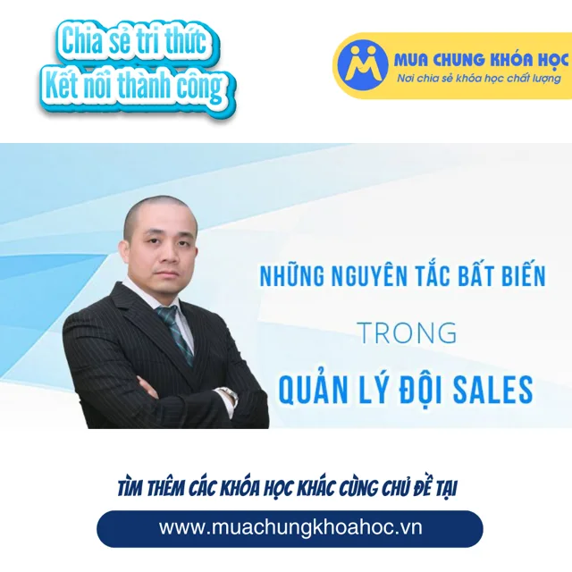 UKD79. Những nguyên tắc bất biến trong quản lý đội sales