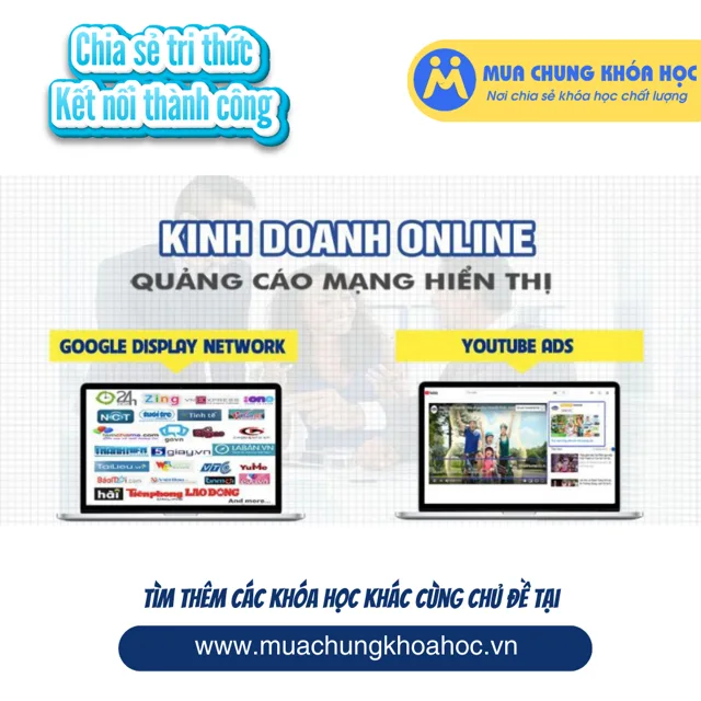 UKD85. Kinh doanh online với quảng cáo Google display network và Youtube ads