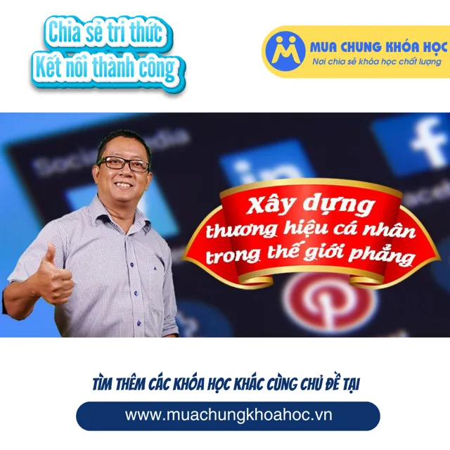 UKN07. Xây dựng thương hiệu cá nhân trong thế giới phẳng