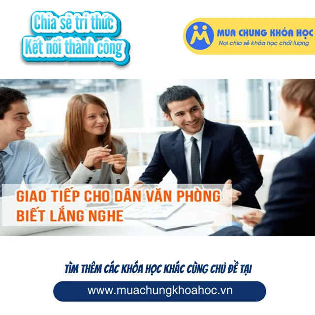 UKN121. Giao tiếp cho dân văn phòng - Biết lắng nghe