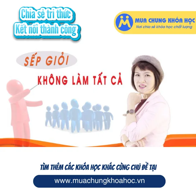 UKN127. Sếp giỏi không làm tất cả