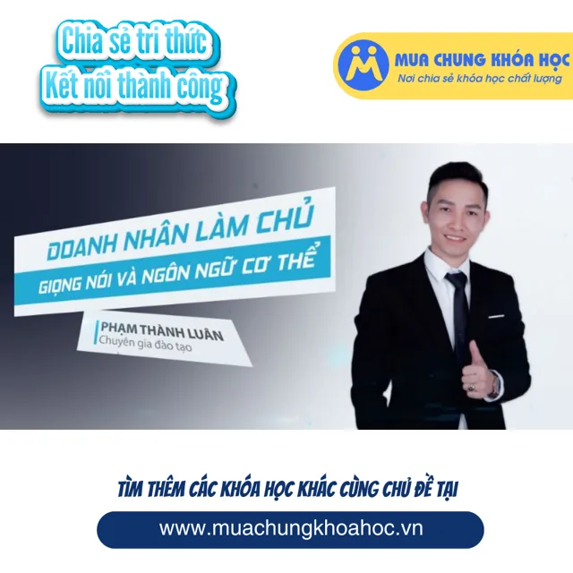 UKN130. Doanh nhân làm chủ giọng nói và ngôn ngữ cơ thể