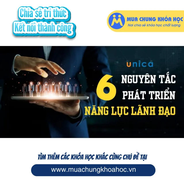 UKN164. 6 Nguyên tắc phát triển năng lực lãnh đạo