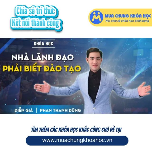 UKN176. Nhà lãnh đạo phải biết đào tạo