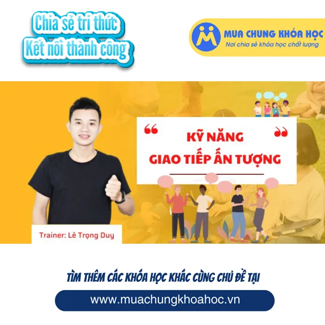 UKN197 KỸ NĂNG GIAO TIẾP ẤN TƯỢNG