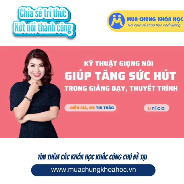 UKN204. Kỹ thuật giọng nói giúp tăng sức hút trong giảng dạy, thuyết trình