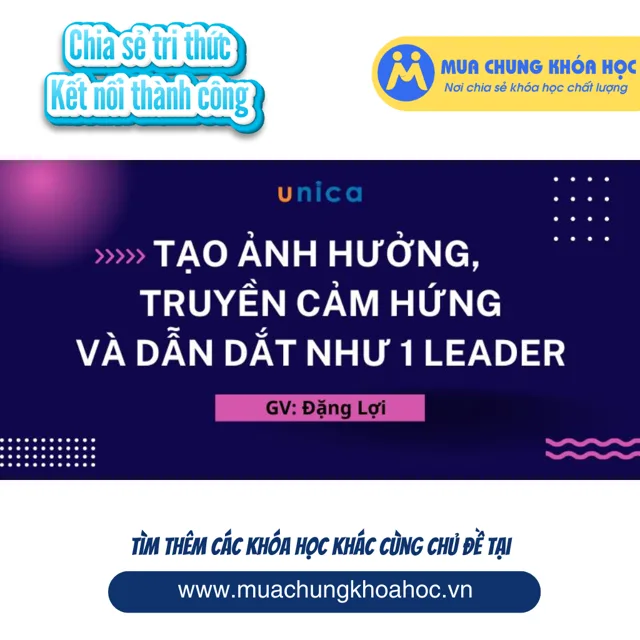 UKN221 Tạo ảnh hưởng, truyền cảm hứng và dẫn dắt như 1 Leader