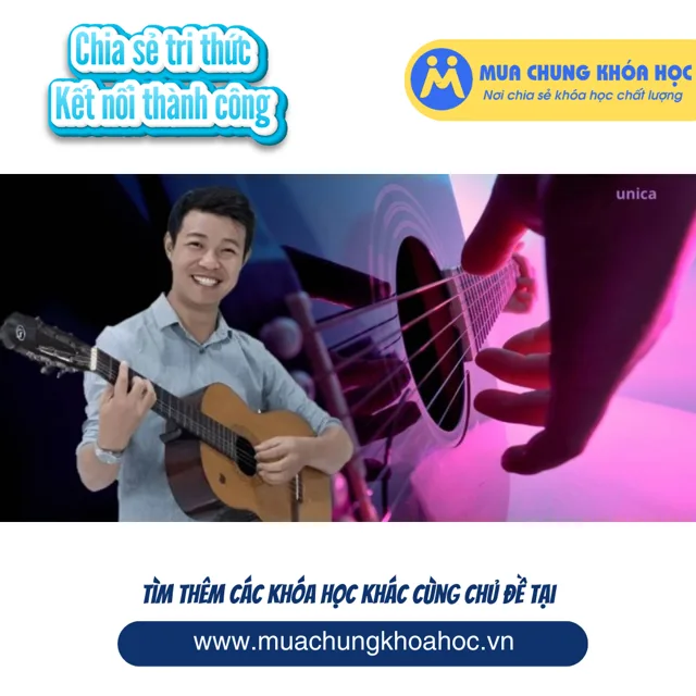 UKN231. Tự học Guitar đệm hát cơ bản cùng Haketu