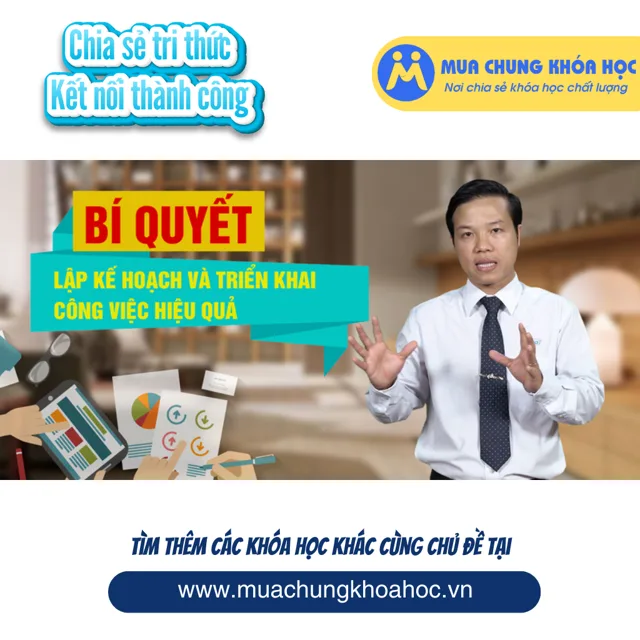 UKN38. BÍ QUYẾT LẬP KẾ HOẠCH VÀ TRIỂN KHAI CÔNG VIỆC HIỆU QUẢ