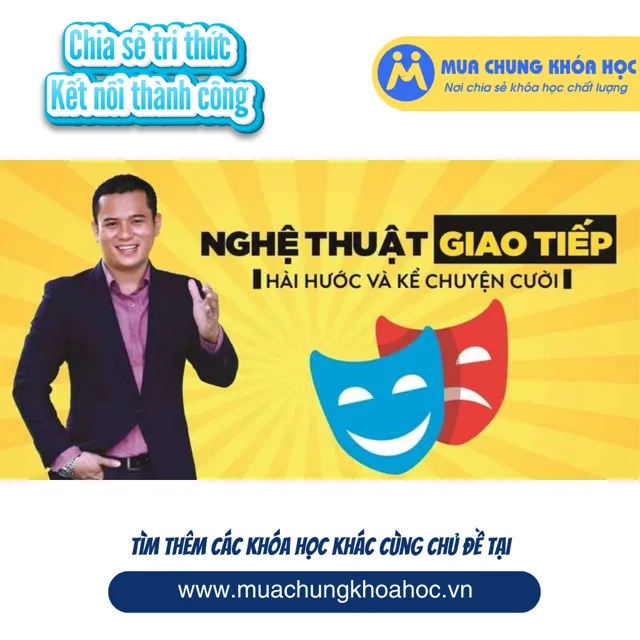 UKN45 Nghệ thuật giao tiếp hài hước và kể chuyện cười