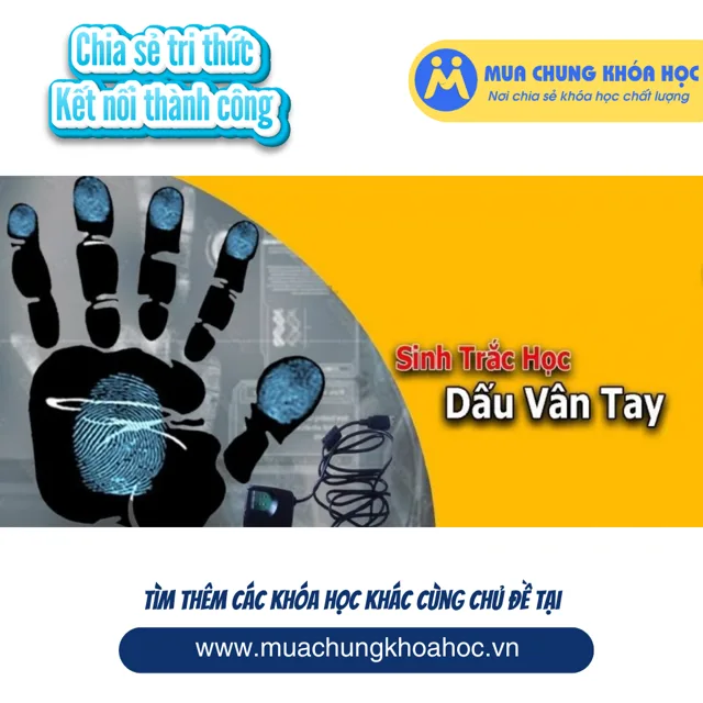 UKN69. Sinh trắc vân tay - đánh thức tiềm năng kinh ngạc trong bạn v2