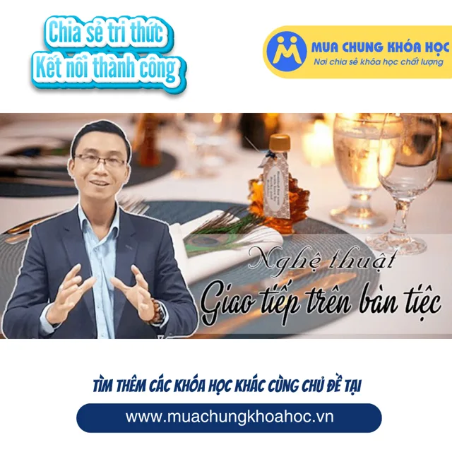 UKN79. Nghệ thuật giao tiếp trên bàn tiệc