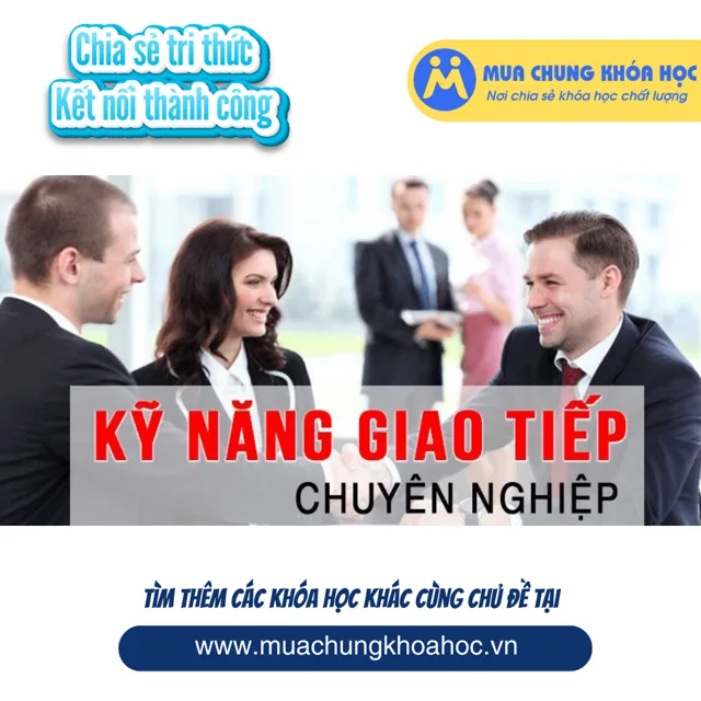UKN99. Kỹ năng giao tiếp chuyên nghiệp