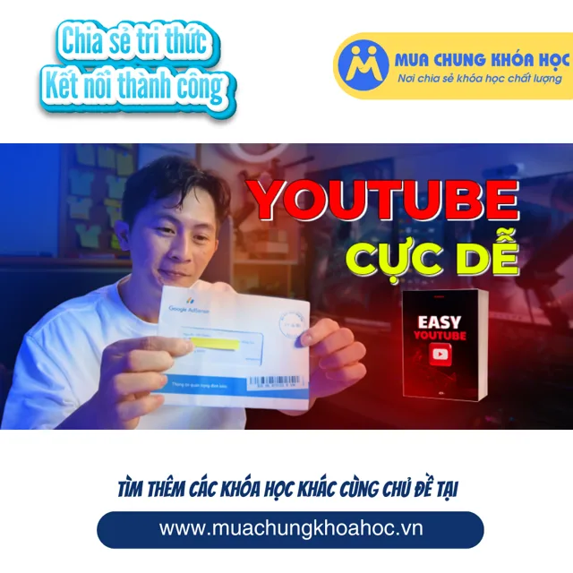 UMK146. Easy Youtube - Xây Dựng Cỗ Máy Kiếm Tiền Youtube