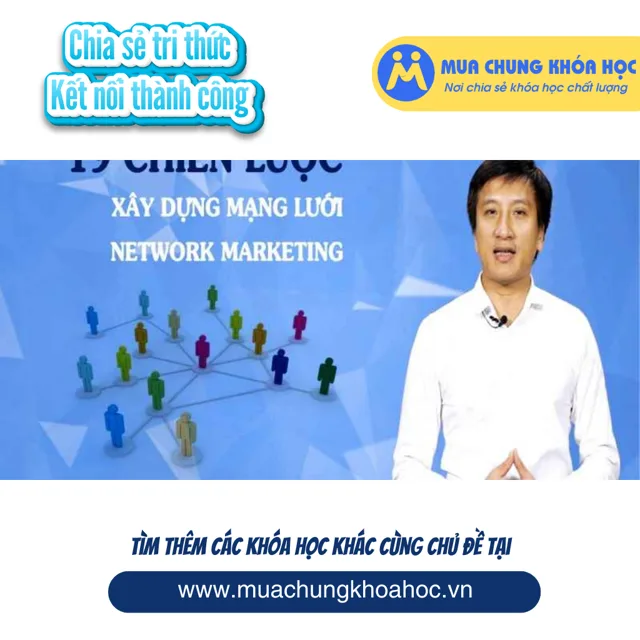 UMK31. 19 Chiến lược xây dựng mạng lưới Network Marketing