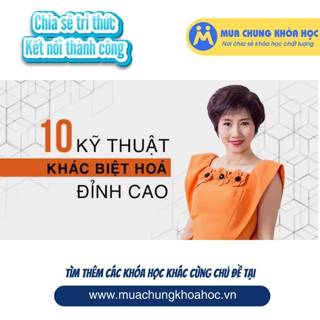 UMK82. NEW 10 Kỹ thuật khác biệt hóa đỉnh cao