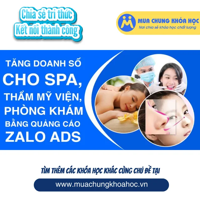 UMK99. Tăng doanh số cho Spa, Thẩm mỹ viện, Phòng Khám bằng quảng cáo Zalo Ads