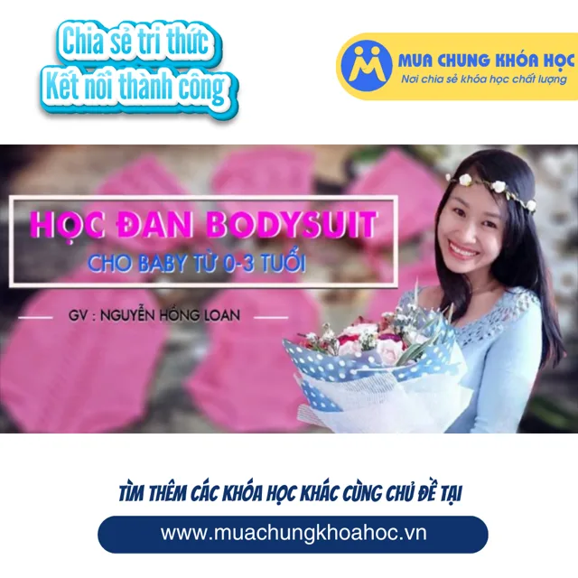 UPCS101. Học đan bodysuit cho baby từ 0-3 tuổi