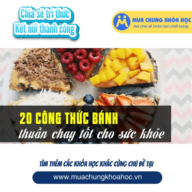 UPCS112. 20 công thức bánh thuần chay tốt cho sức khỏe