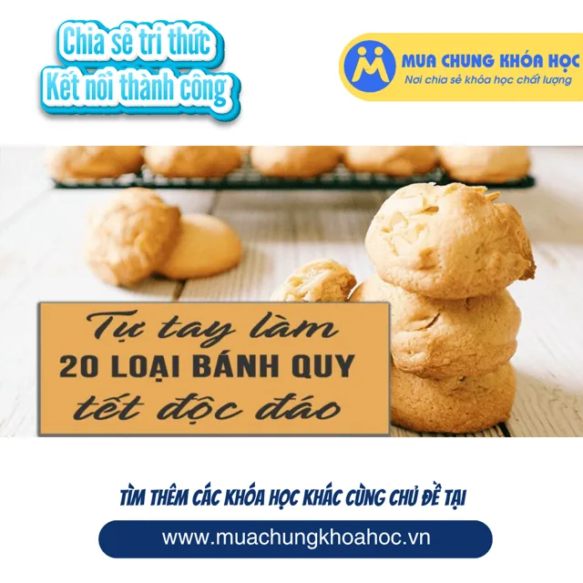 UPCS114. Tự tay làm 20 loại bánh quy Tết độc đáo