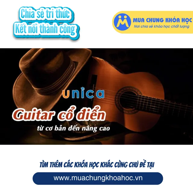 UPCS130. Guitar cổ điển - từ cơ bản đến nâng cao