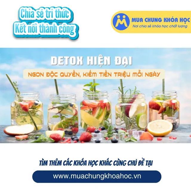 UPCS142. Detox hiện đại, ngon độc quyền, kiếm tiền triệu mỗi ngày