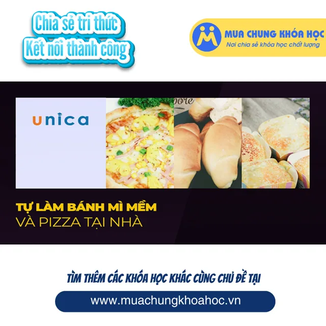 UPCS161. Tự làm bánh mì mềm và pizza tại nhà
