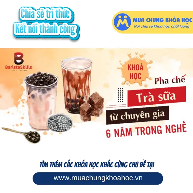 UPCS213. Khoá học pha chế trà sữa chuyên sâu - Công thức độc quyền từ Đài Loan