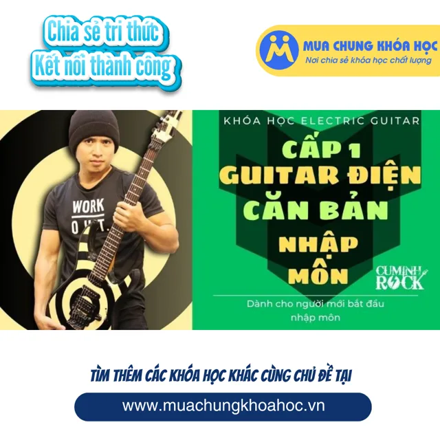 UPCS220. Guitar Điện Căn Bản [CẤP 1] Nhập môn