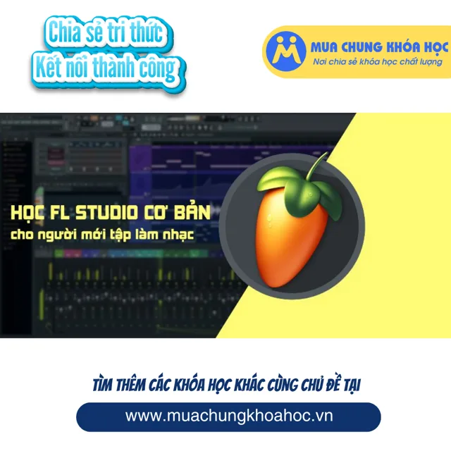 UPCS232. Học FL Studio cơ bản, Mixing và Master cho người mới