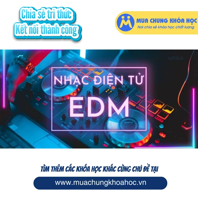 UPCS24. Nhạc điện tử - Học làm nhạc EDM cho người mới bắt đầu